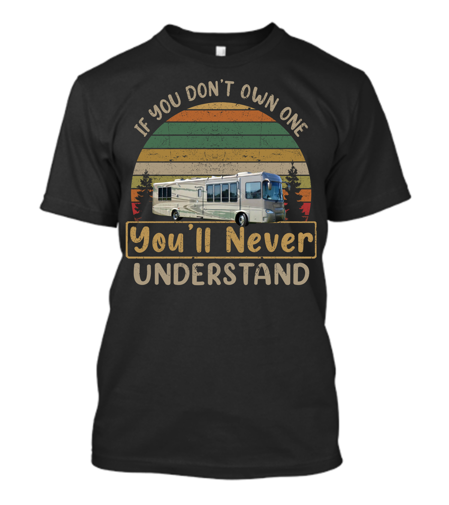 Gulf Stream Atrium RV If You Don't Own One You'll Never Understand Retro Sunset Motorhome T-Shirt
