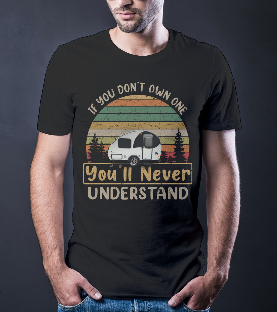 If You Don't Own One You'll Never Understand Helio Trailer T-Shirt
