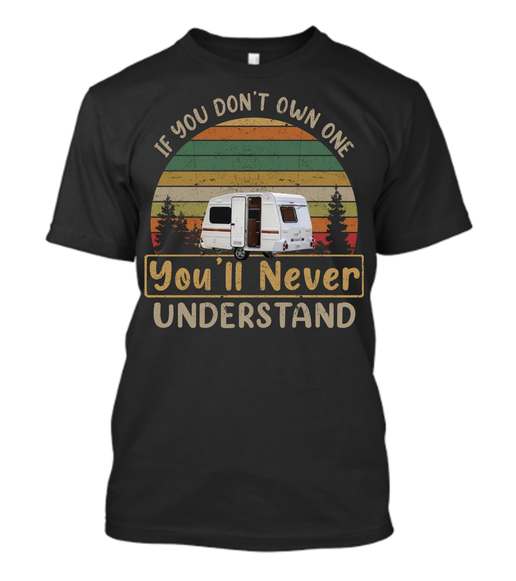 If You Don't Own One You'll Never Understand Retro Camper T-Shirt