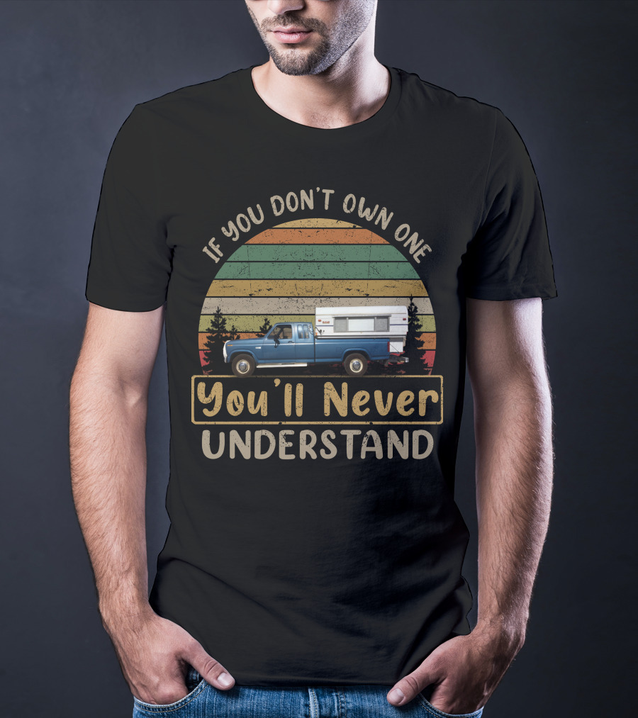 If You Don't Own One You'll Never Understand Alaskan Camper T-Shirt