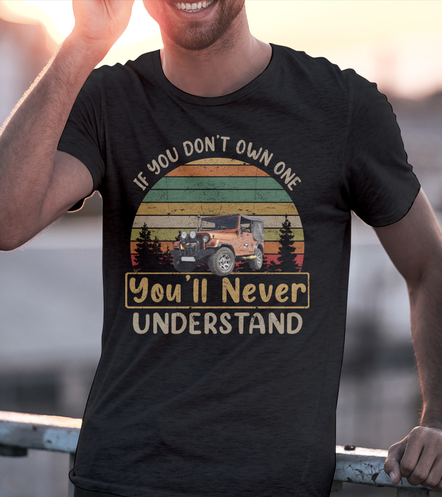 If You Don't Own One You'll Never Understand Mahindra Jeep T-Shirt