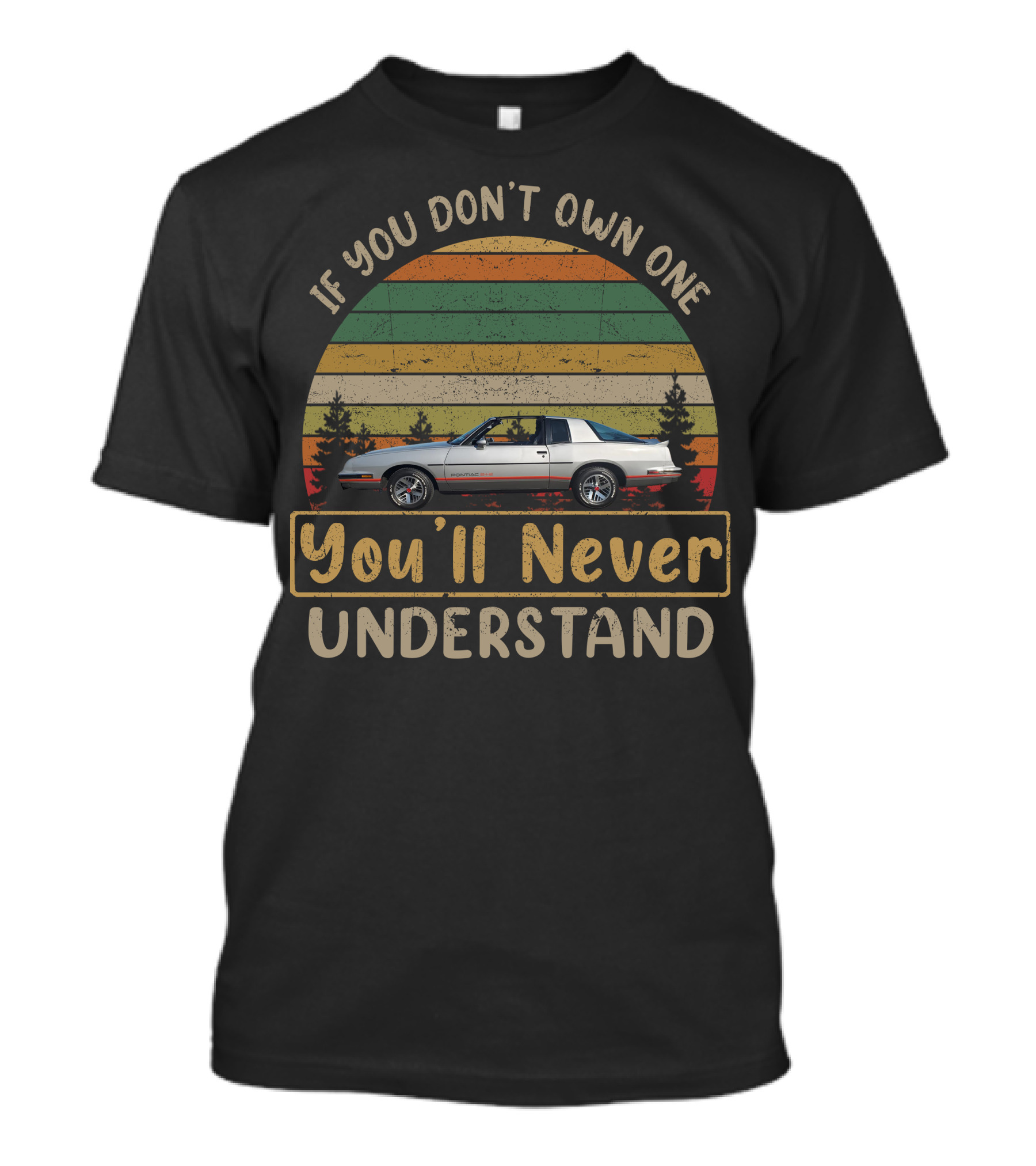 1986 Pontiac Grand Prix If You Don't Own One You'll Never Understand T-Shirt