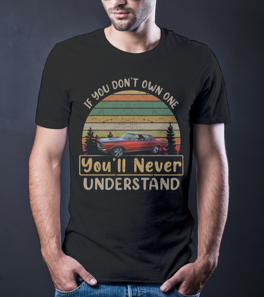 1965 Pontiac If You Don’t Own One You’ll Never Understand T-Shirt