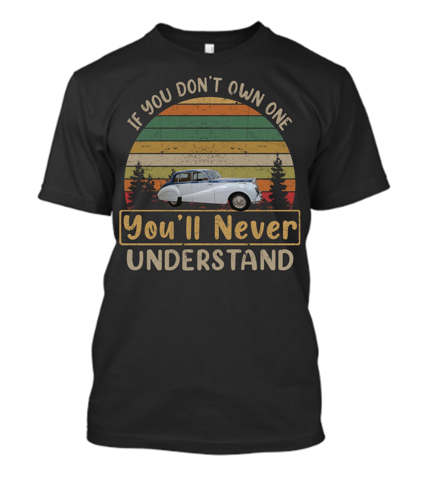 Armstrong Siddeley If You Don't Own One You'll Never Understand Vintage Car Scene T-Shirt