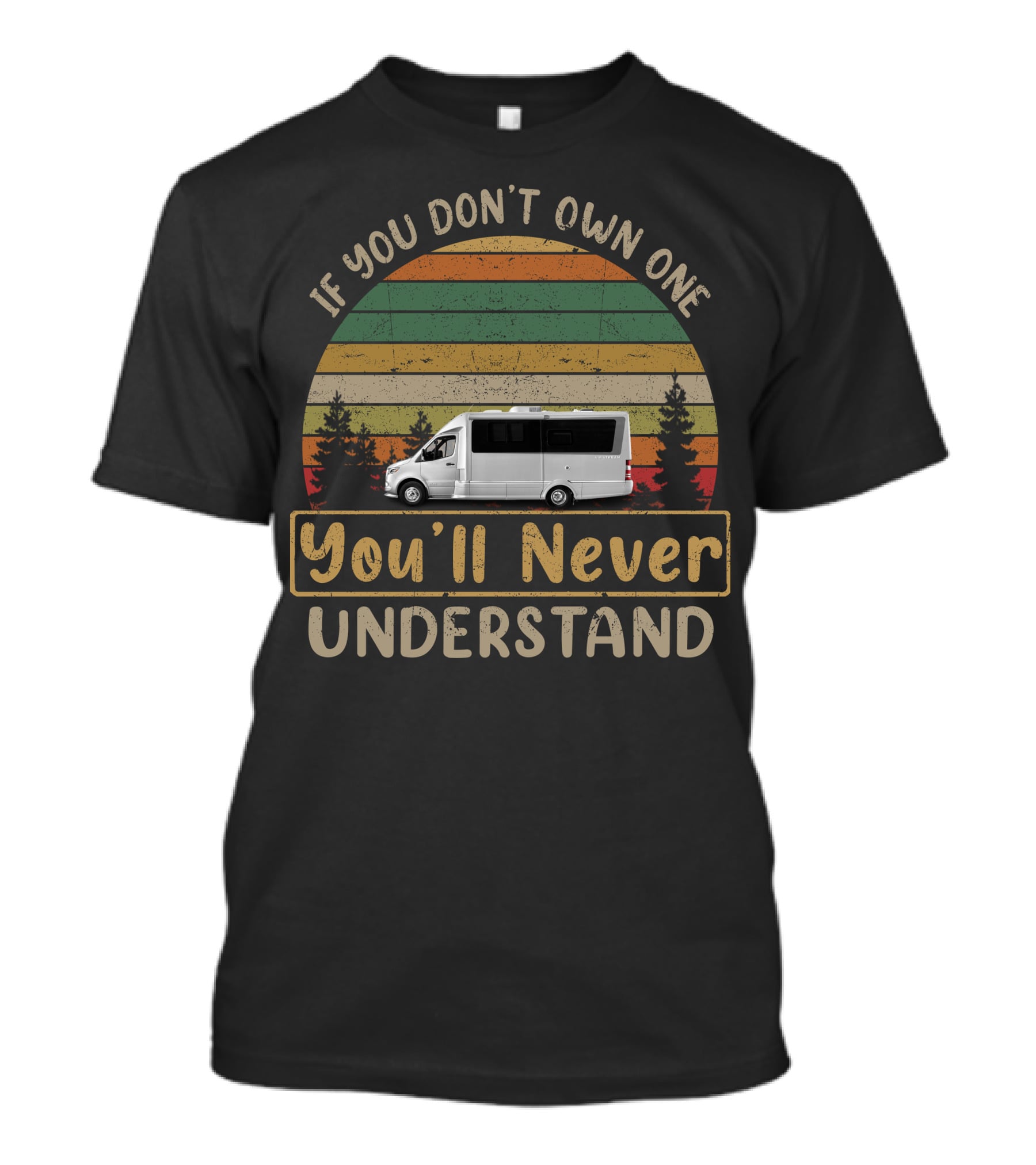 Airstream Atlas If You Don't Own One You'll Never Understand Retro Sunset RV T-Shirt