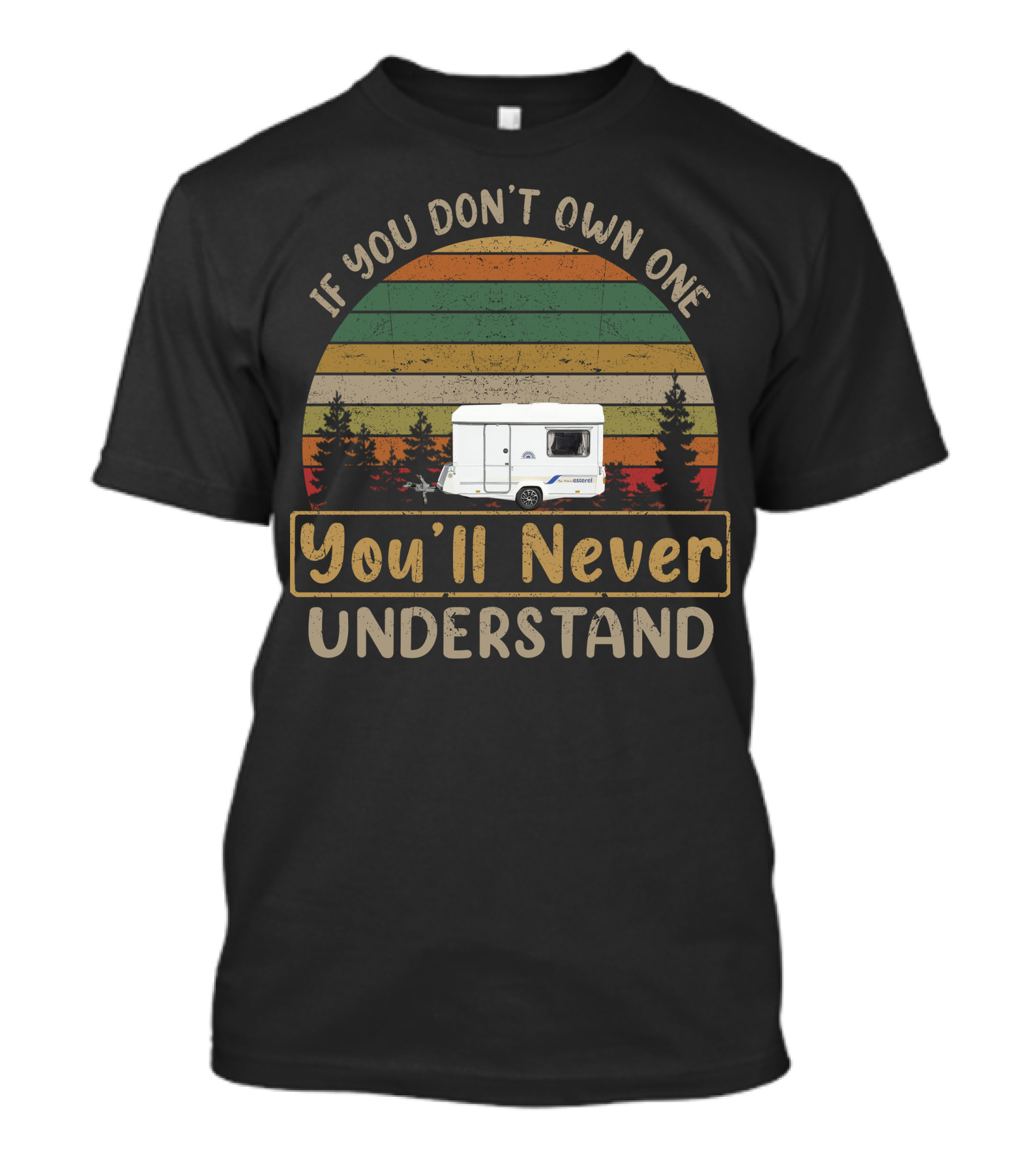 If You Don't Own One You'll Never Understand Esterel Caravan T-Shirt