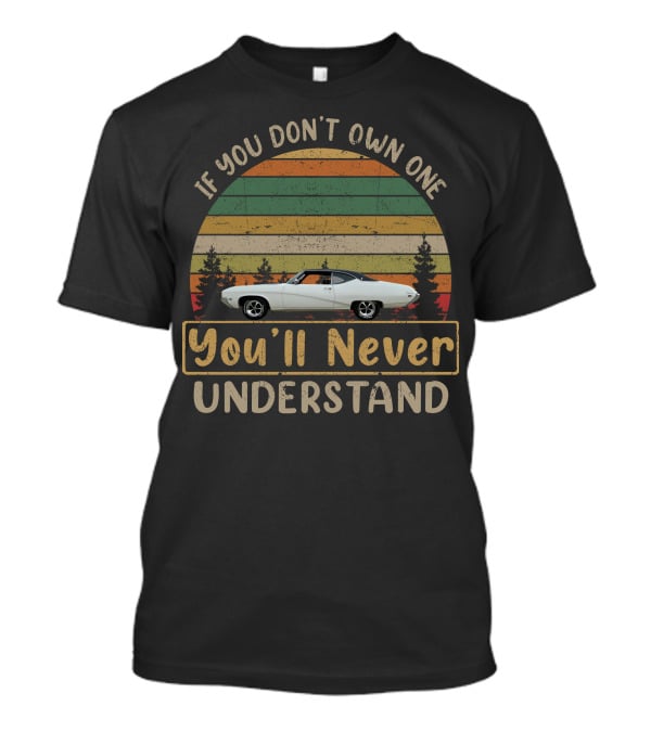 Buick Skylark If You Don't Own One You'll Never Understand T-Shirt