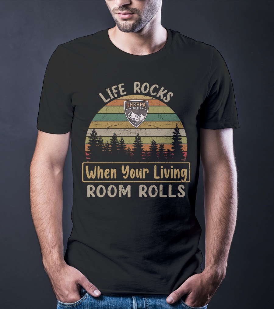 Life Rocks When Your Living Room Rolls Sherpa Trailers T-Shirt