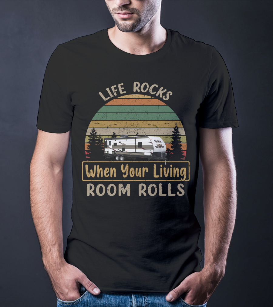 Life Rocks When Your Living Room Rolls Palomino RV Trailers T-Shirt