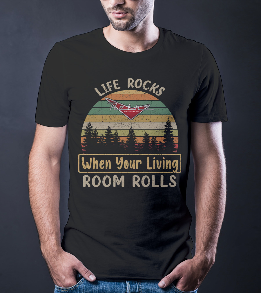 Life Rocks Retro Riverside RV When Your Living Room Rolls T-Shirt