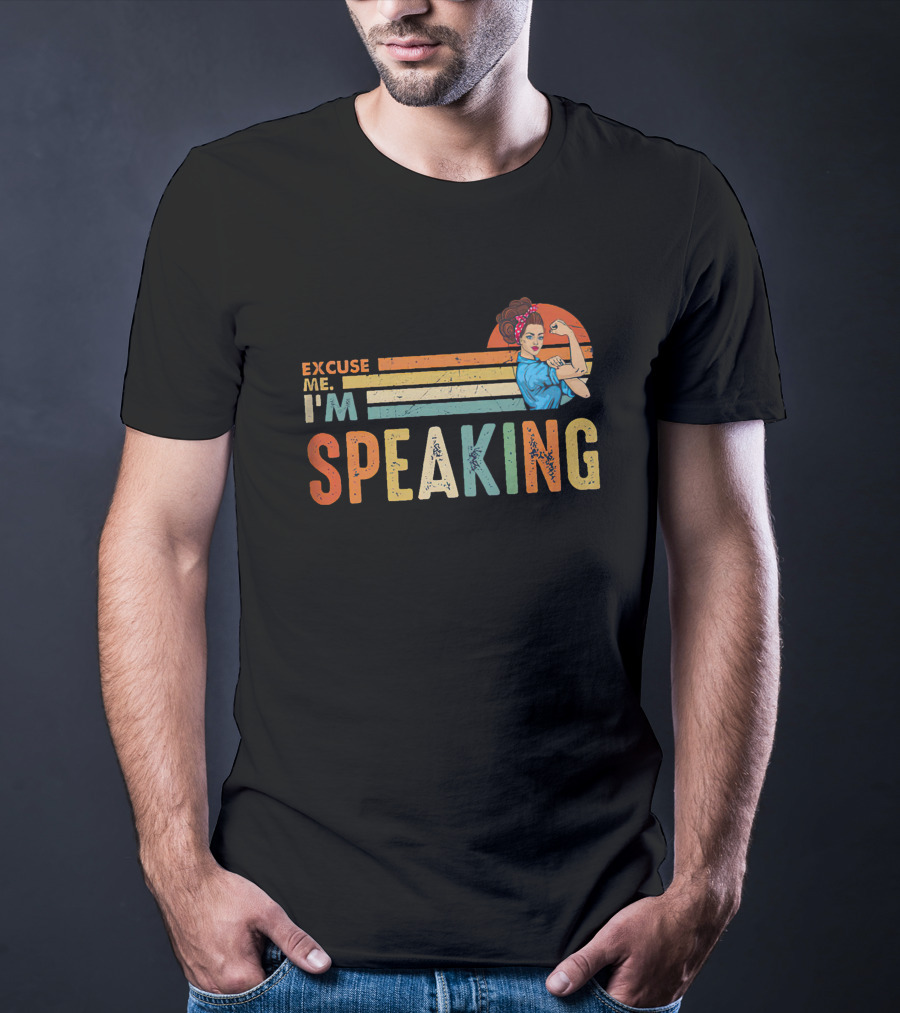 Excuse Me I'm Speaking Feminist Icon Rosie The Riveter T-Shirt