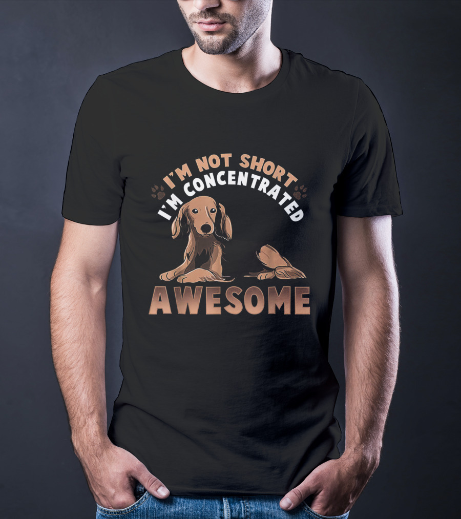 Dachshund I'm Not Short I'm Concentrated Awesome Brown Wiener Doxie Dog T-Shirt