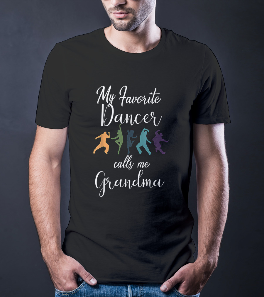 My Favorite Dancer Calls Me Grandma Colorful Dance T-Shirt