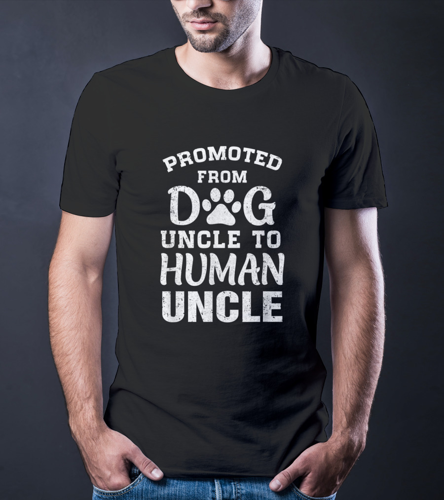 Promoted From Dog Uncle With Paw Print To Human Uncle T-Shirt