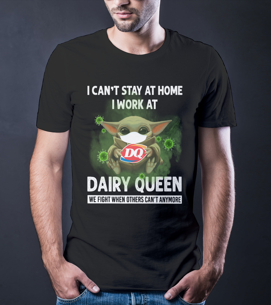 I Can't Stay At Home I Work At Dairy Queen We Fight When Others Can't Anymore DQ Baby Yoda Mask Virus T-Shirt