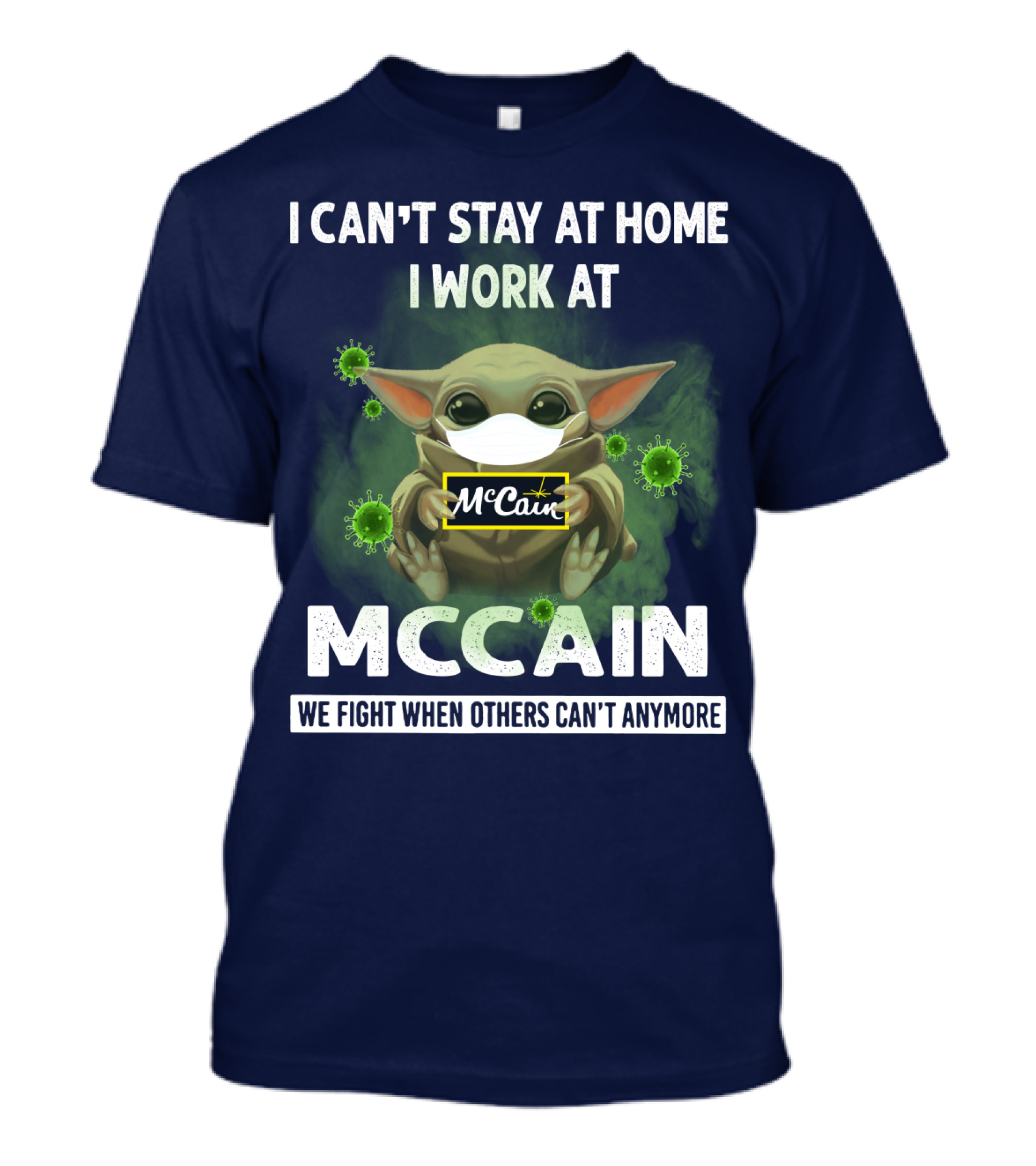 I CAN'T STAY AT HOME I WORK AT MCCAIN WE FIGHT WHEN OTHERS CAN'T ANYMORE T-Shirt