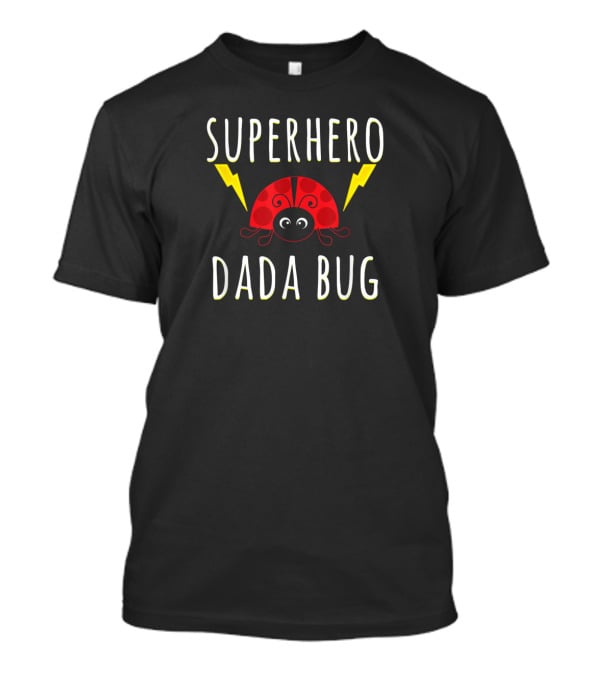 Superhero Dada Bug With Lightning Ladybug Dad T-Shirt