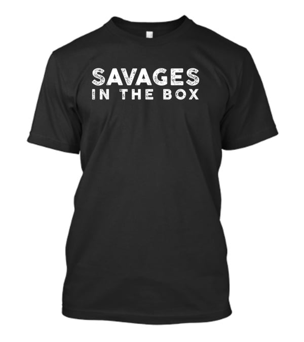 Savages In The Box Baseball Yankees-Inspired Phrase T-Shirt