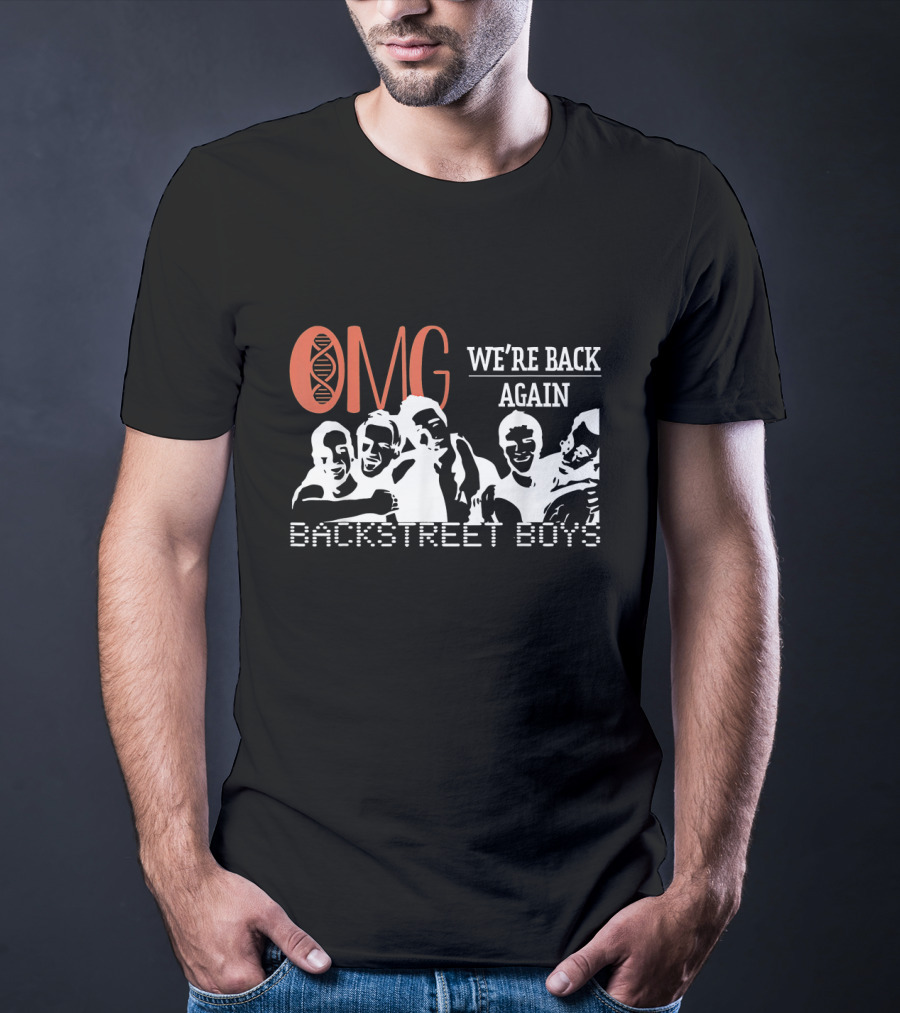 OMG We're Back Again Backstreet Boys Reunion T-Shirt