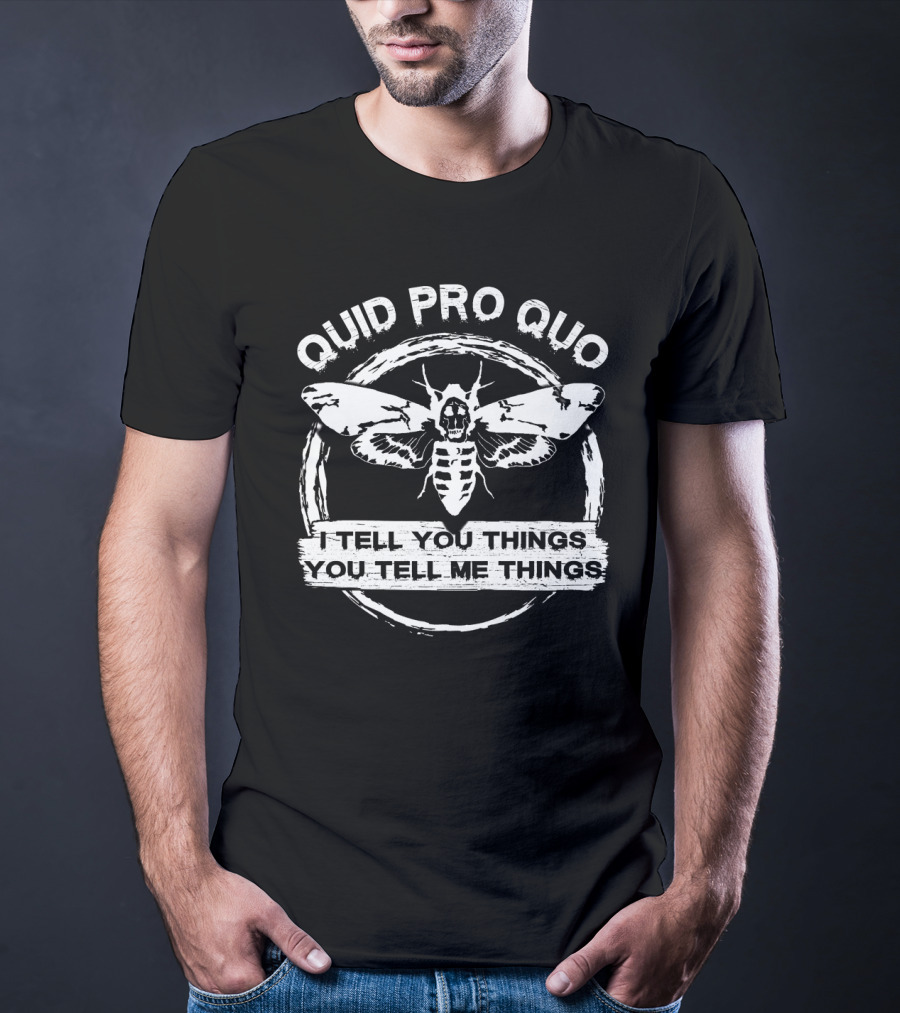 Quid Pro Quo Death's Head Moth I Tell You Things You Tell Me Things T-Shirt