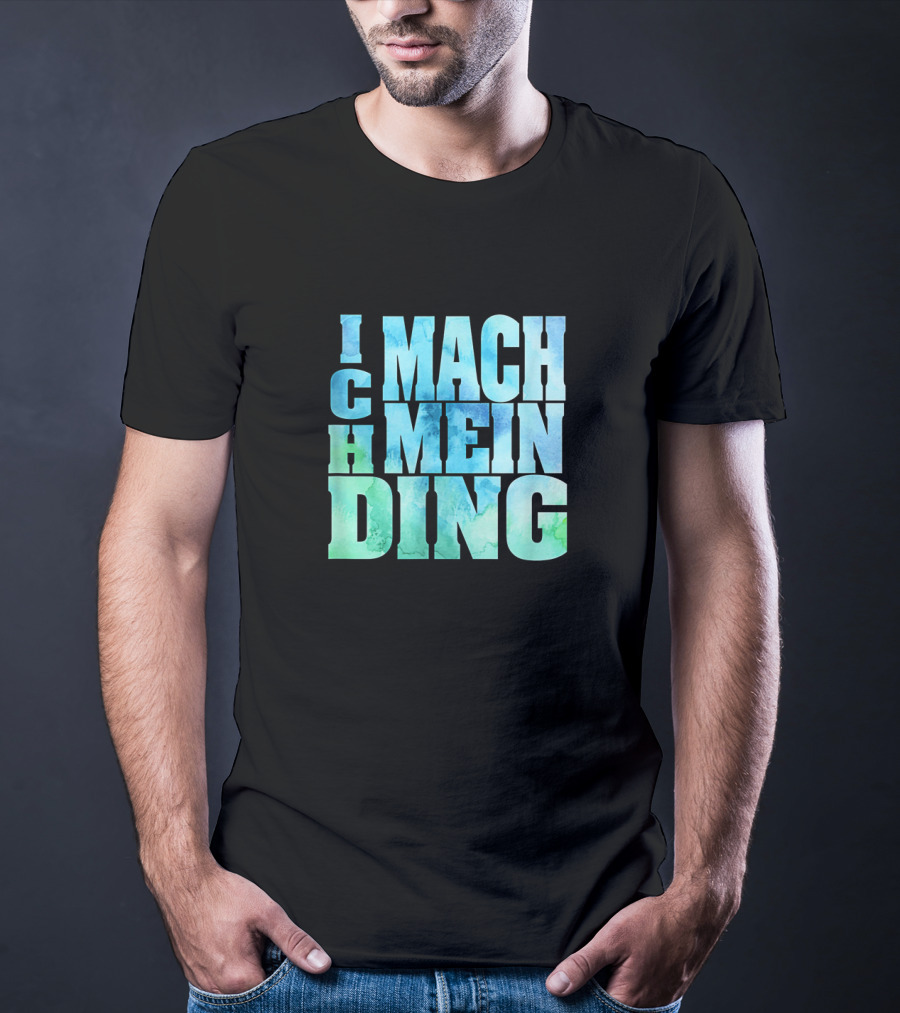 Ich Mach Mein Ding Eigene Entscheidung Argument Bold Watercolor Typography T-Shirt