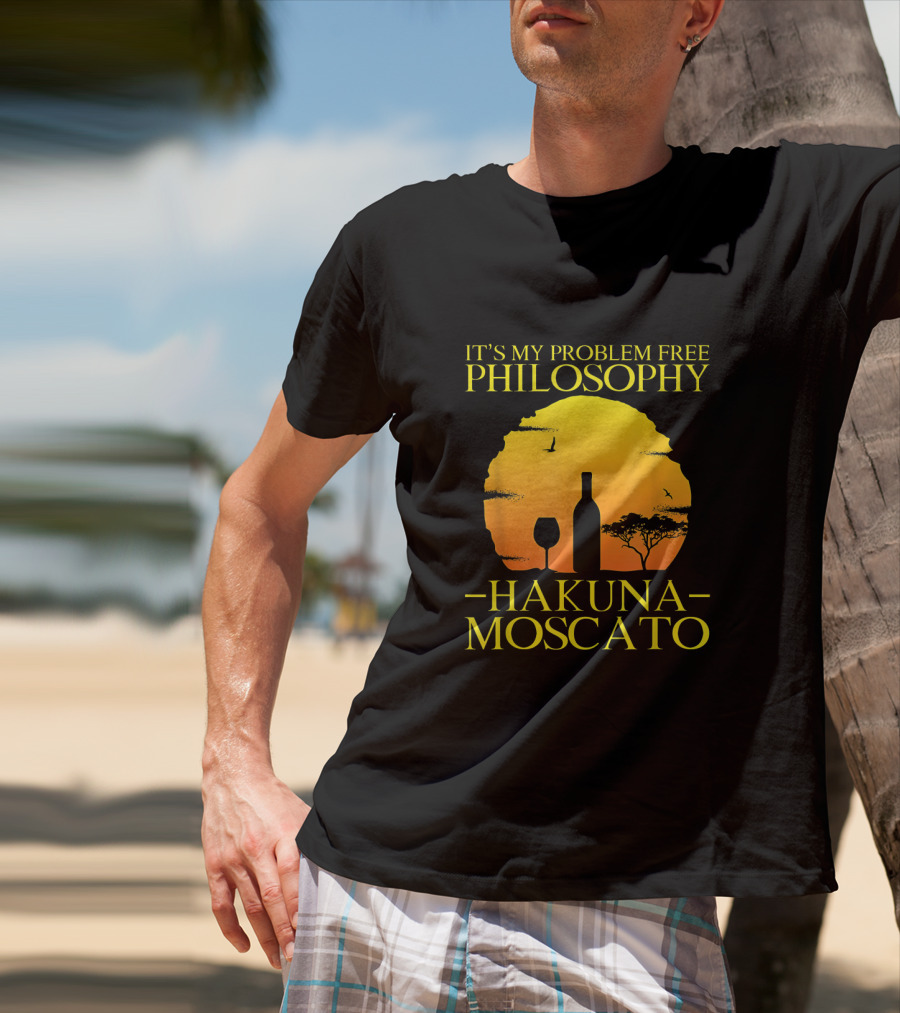 Hakuna Moscato It's My Problem Free Philosophy With Wine Silhouette And Sunset T-Shirt