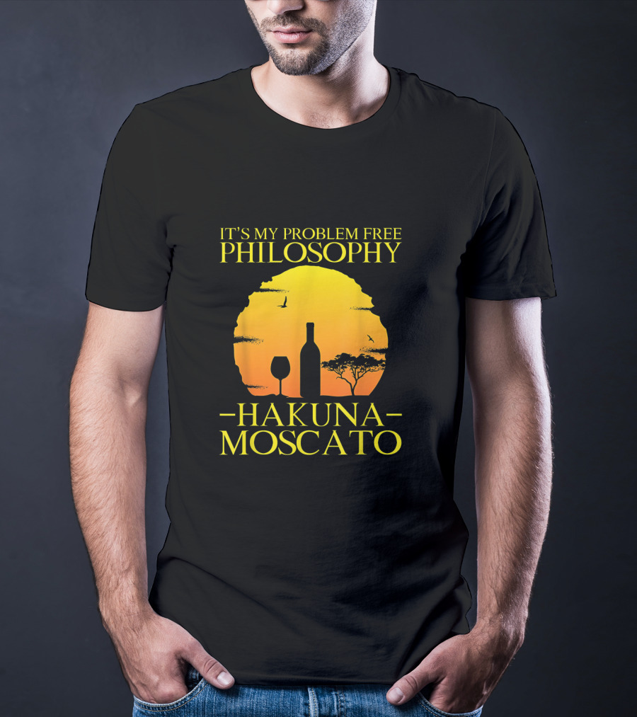 Hakuna Moscato It's My Problem Free Philosophy With Wine Silhouette And Sunset T-Shirt