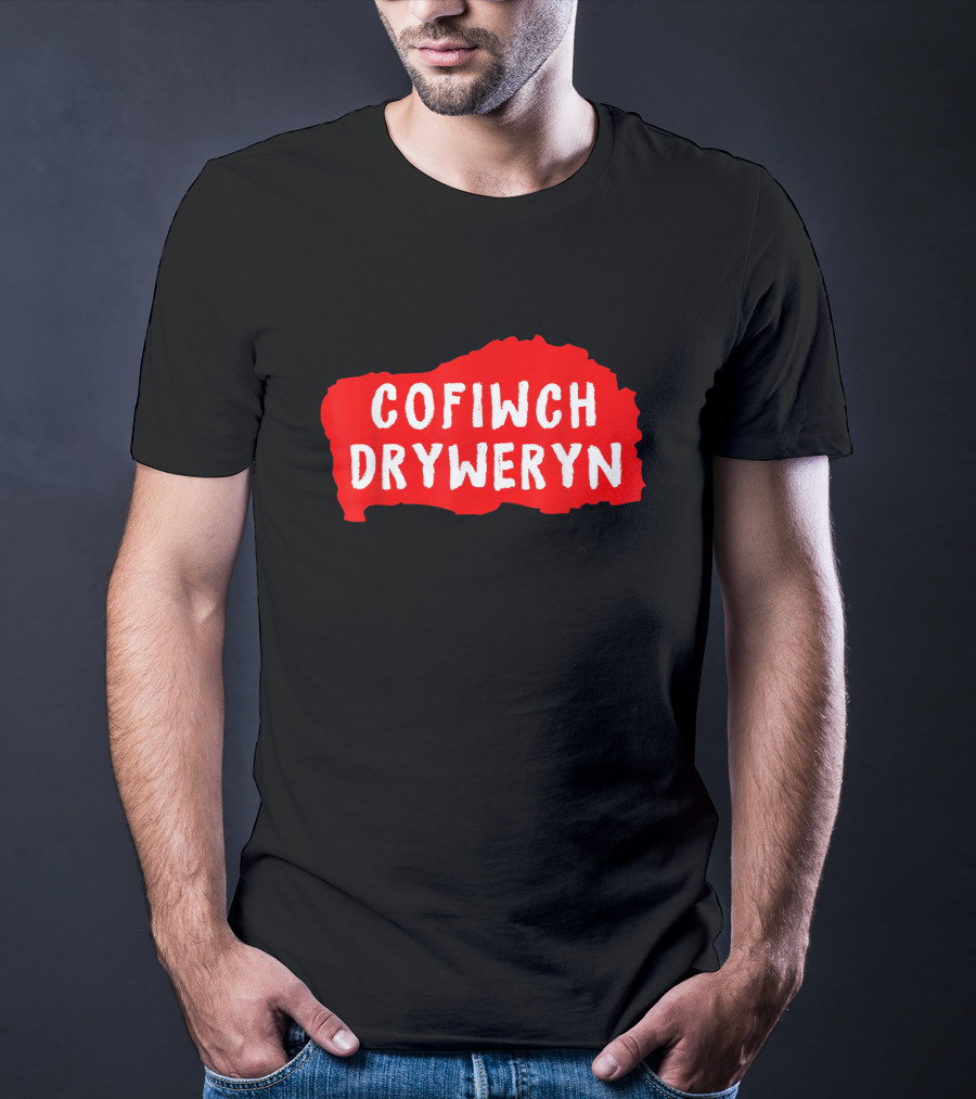 Cofiwch Dryweryn Red And White Text On Black Background United Kingdom T-Shirt
