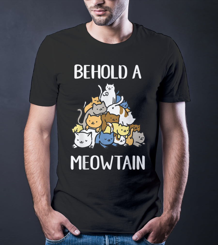 Behold A Meowtain Cute Cats Piled In Mountain Shape T-Shirt
