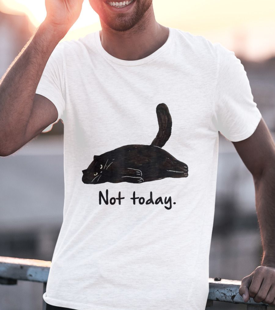 Not Today Black Cat Funny Design For Lazy Cat Lovers T-Shirt