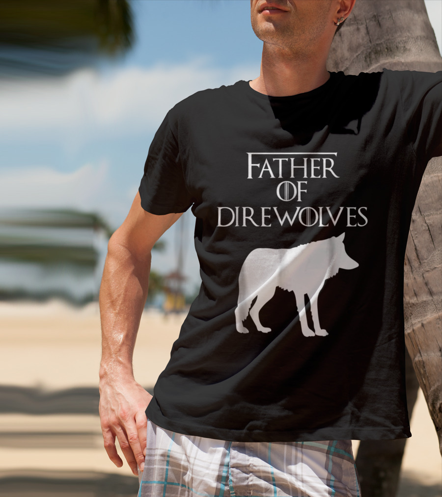 Father Of Direwolves Unique White Lover Gift E010390 T-Shirt