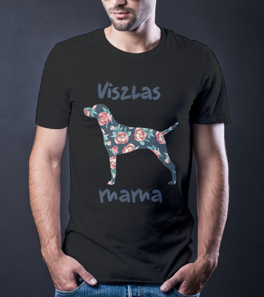 Viszlas Mama Pet Dog Lover Mom Mothers Day Floral T-Shirt