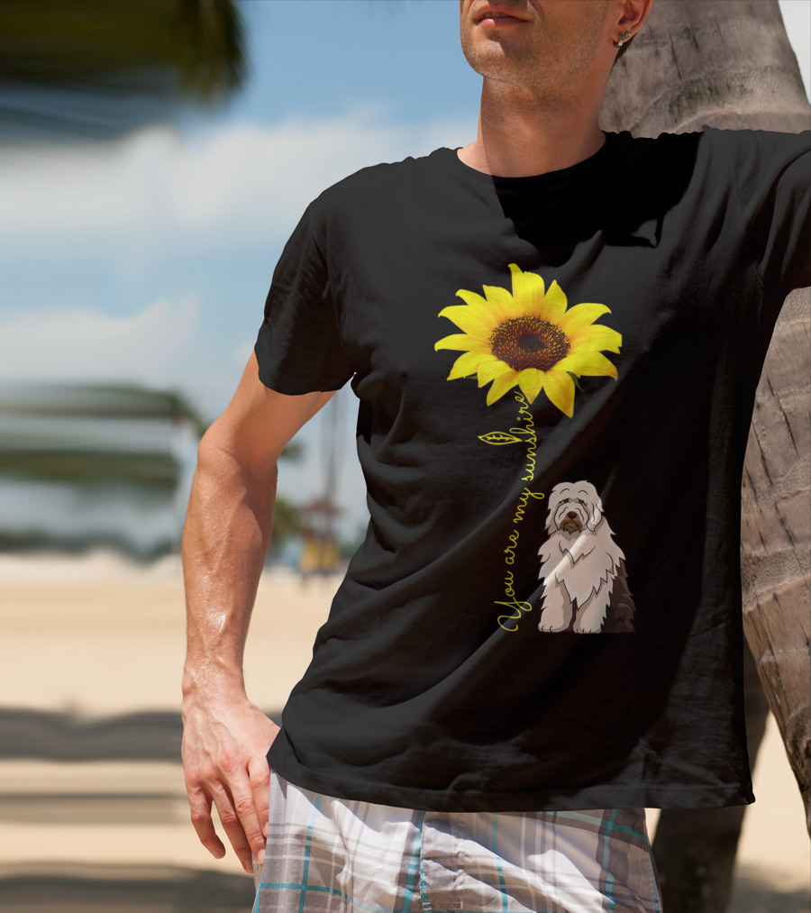You Are My Sunshine Sunflower With Old English Sheepdog Mom T-Shirt