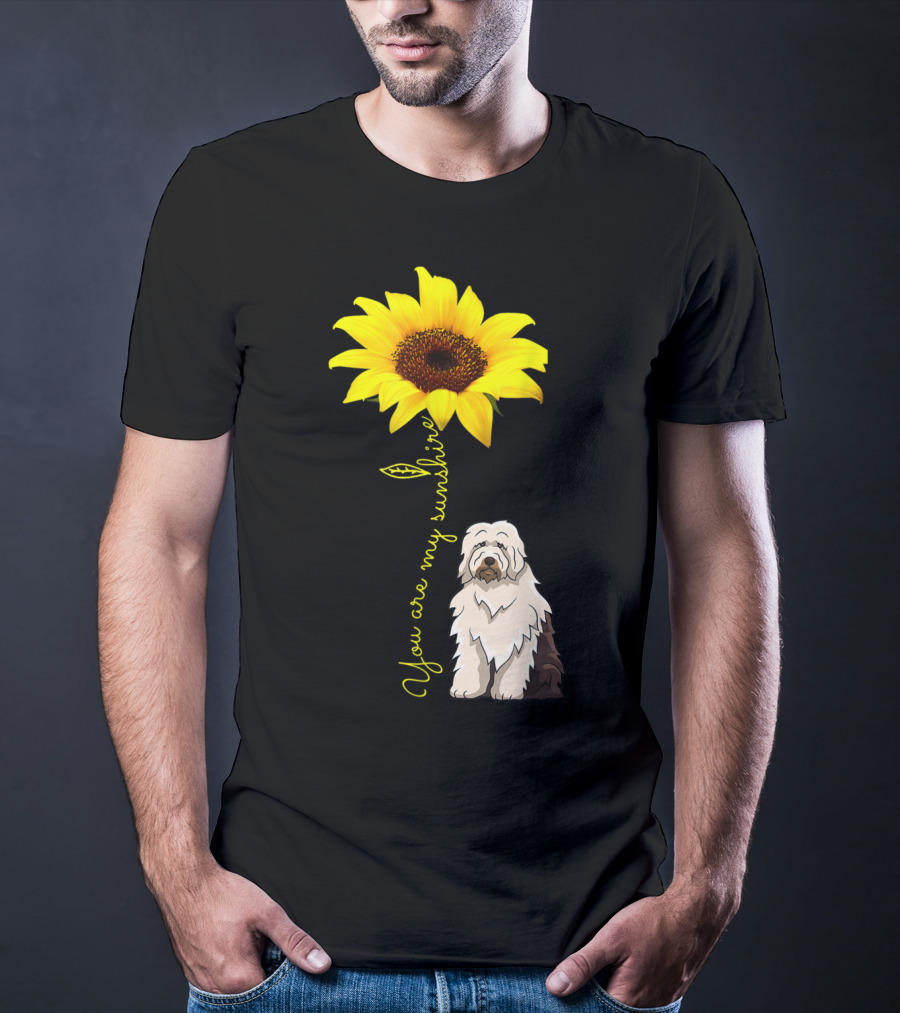 You Are My Sunshine Sunflower With Old English Sheepdog Mom T-Shirt