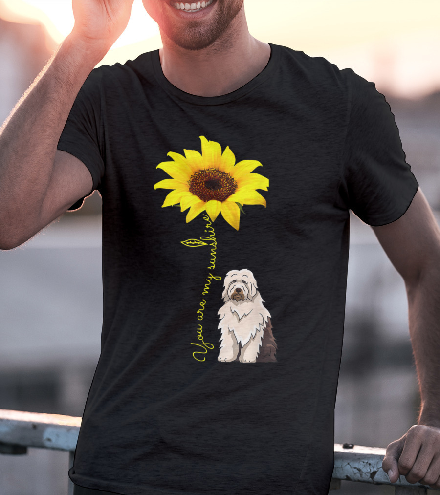 You Are My Sunshine Sunflower With Old English Sheepdog Mom T-Shirt