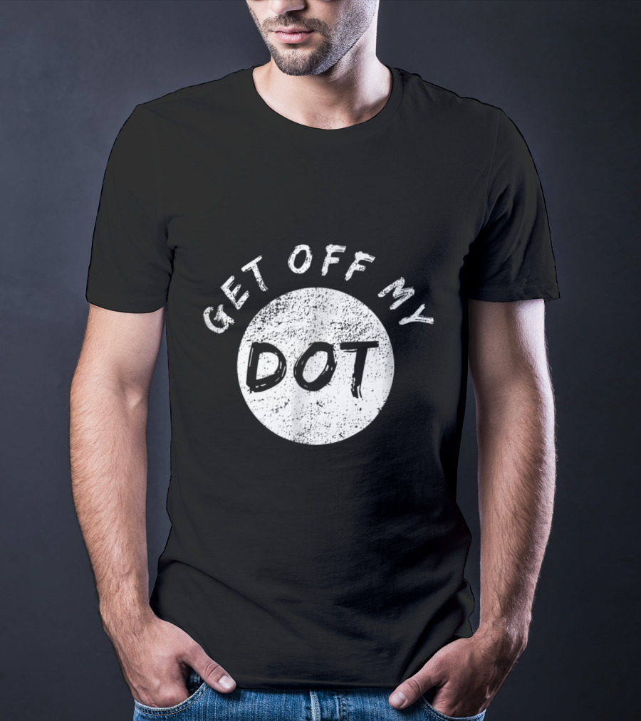 Get Off My Dot Vintage Marching Band Dot T-Shirt