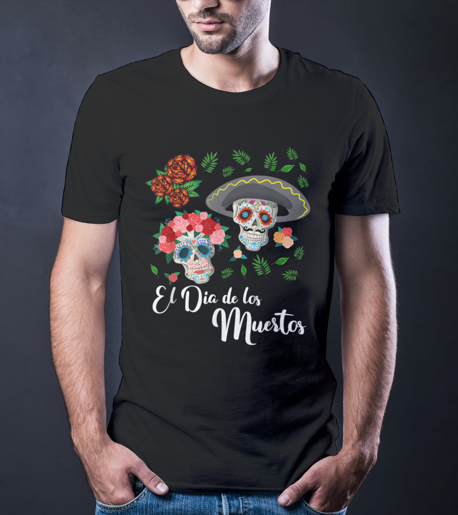 El Dia De Los Muertos Skull Day Of The Dead T-Shirt