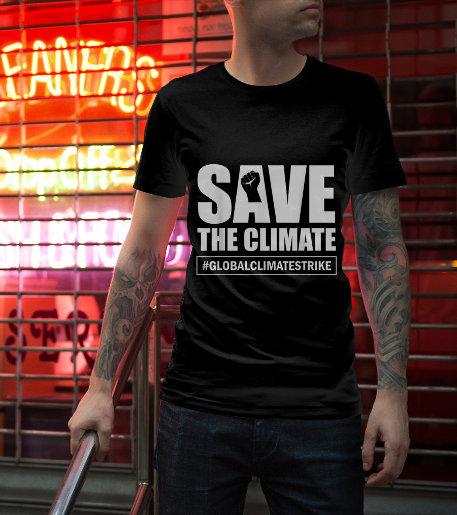SAVE THE CLIMATE #GLOBALCLIMATESTRIKE Awareness T-Shirt