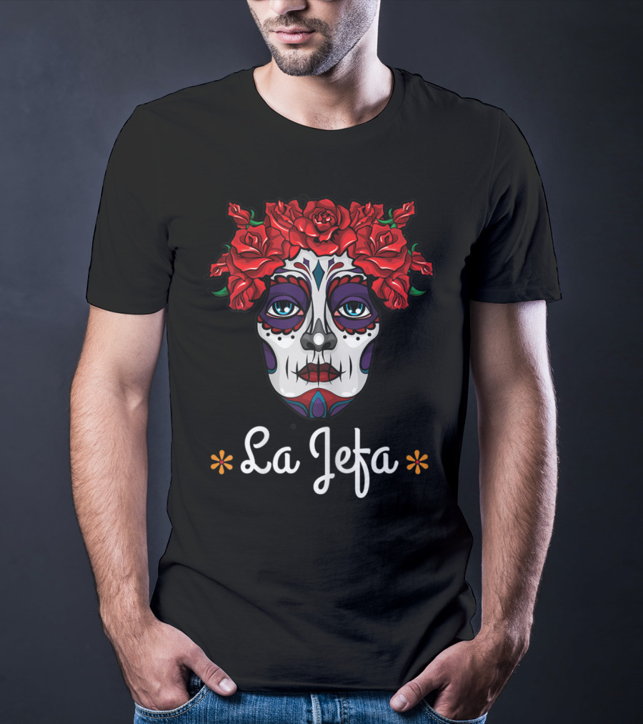 La Jefa Dia De Los Muertos Calavera Face With Red Roses T-Shirt