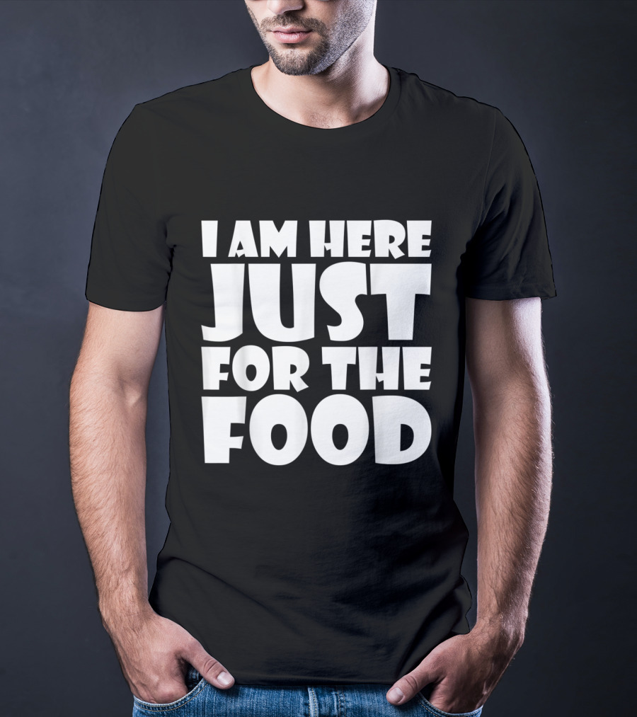 I Am Here Just For The Food Thanksgiving Day Lover T-Shirt