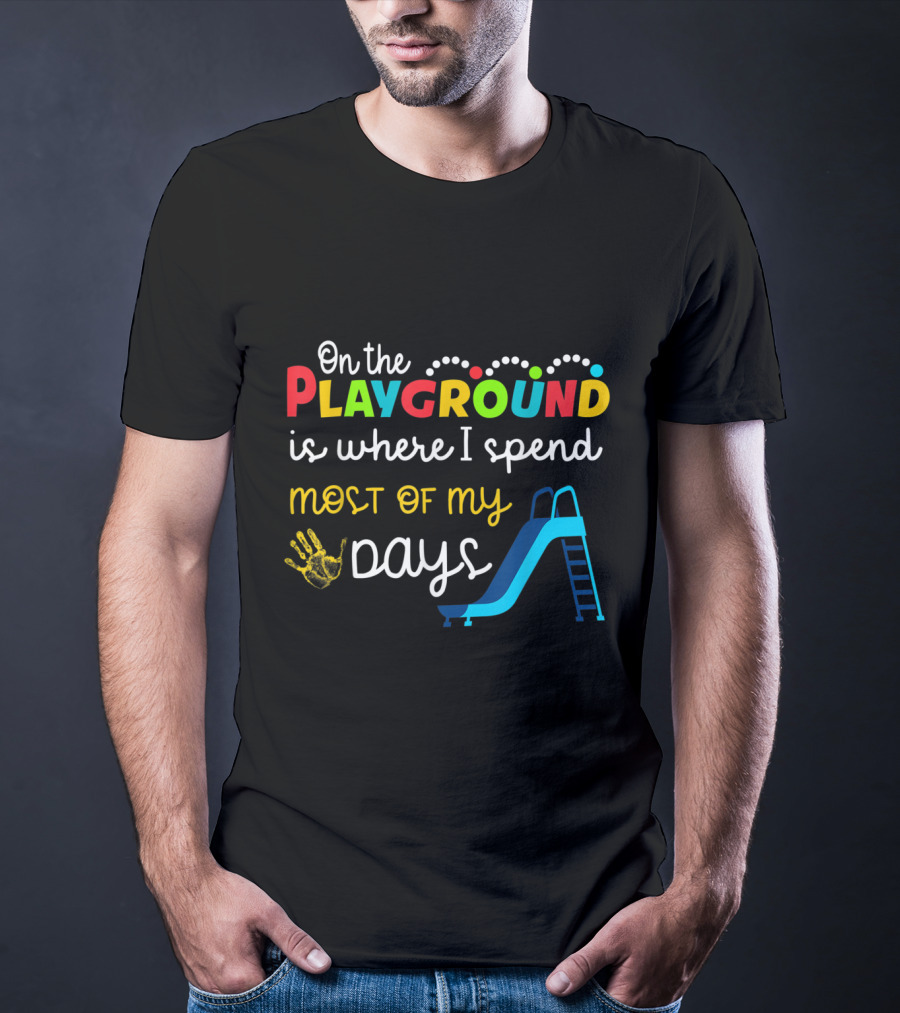 On The Playground Is Where I Spend Most Of My Days Slide Handprint T-Shirt