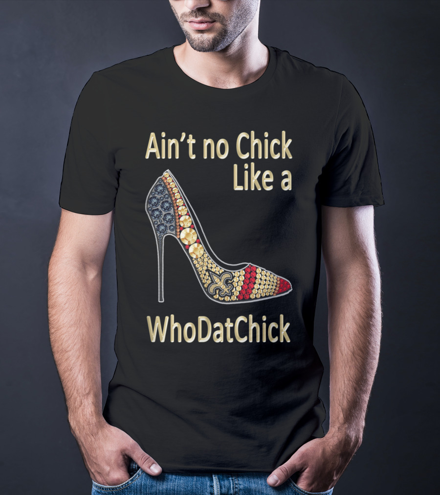 Ain't No Chick Like A WhoDatChick New Orleans Football Saints Fan T-Shirt