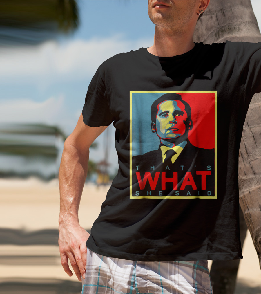 That's What She Said Obama Hope T-Shirt