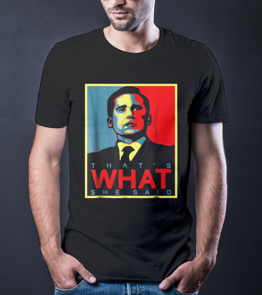 That's What She Said Obama Hope T-Shirt