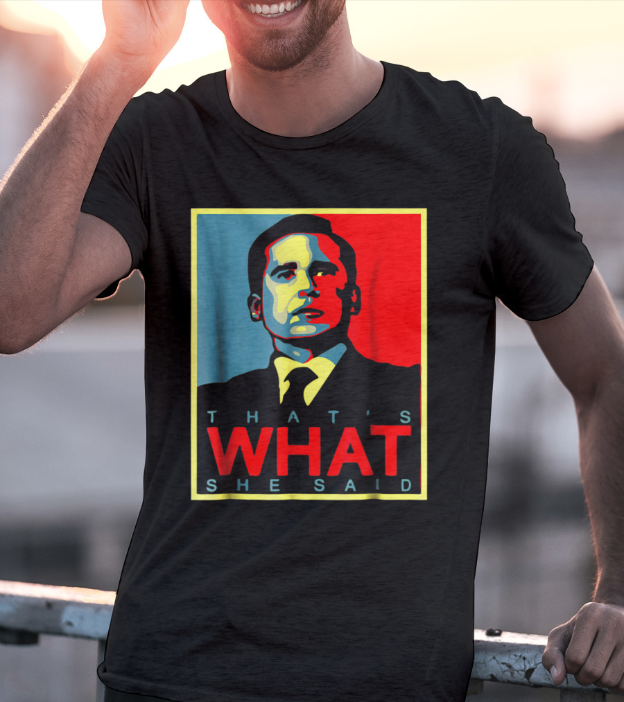 That's What She Said Obama Hope T-Shirt