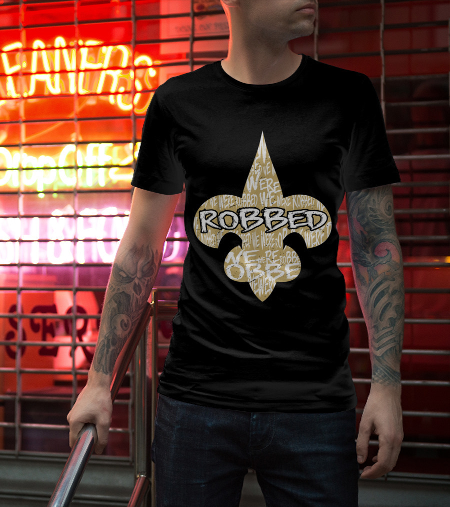 Robbed Nola Saints We Were New Orleans Football T-Shirt