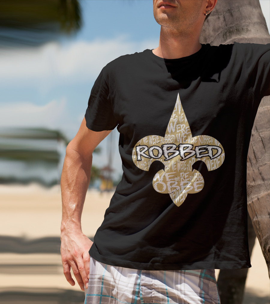 Robbed Nola Saints We Were New Orleans Football T-Shirt