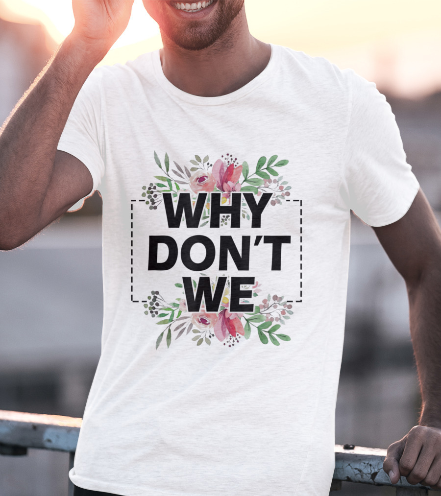 Why Don't We Floral T-Shirt