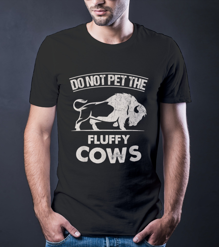 Do Not Pet The Fluffy Cows Funny Bison T-Shirt