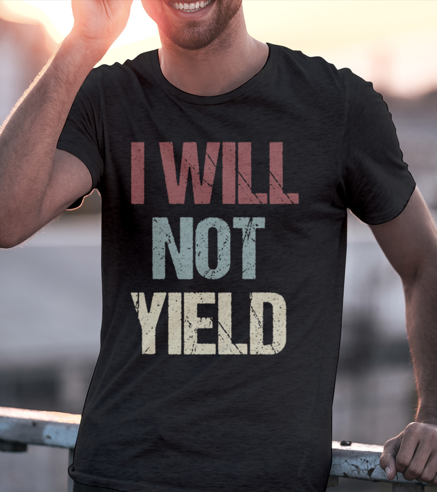 I Will Not Yield Protest Support Rep. Deb Butler T-Shirt